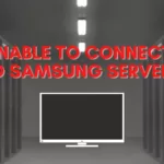 Unable to Connect to Samsung Server