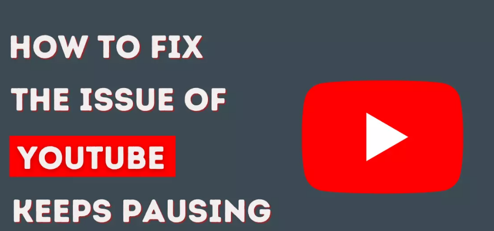 YouTube Keeps Pausing? 5 Ways to Fix it